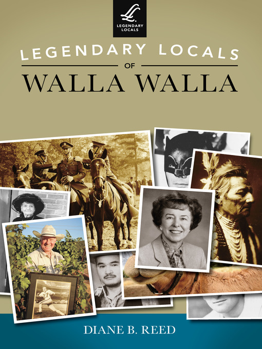 Title details for Legendary Locals of Walla Walla by Diane B. Reed - Available